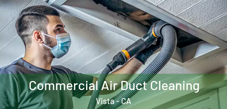 Commercial Air Duct Cleaning Vista - CA
