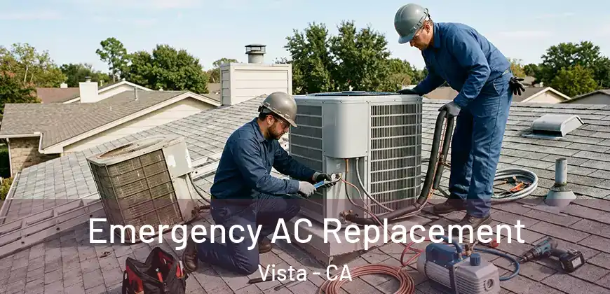 Emergency AC Replacement Vista - CA