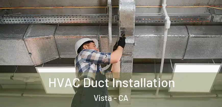 HVAC Duct Installation Vista - CA